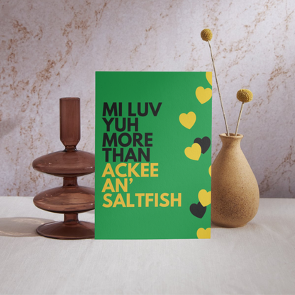 Mi Luv Yuh like Ackee an Saltfish Greeting Card