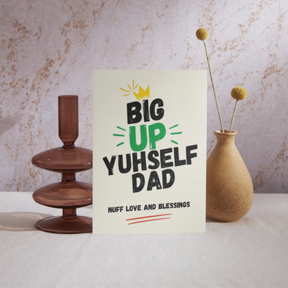 Big Up Yuhself Dad | Caribbean Father’s Day & Birthday Greeting Card