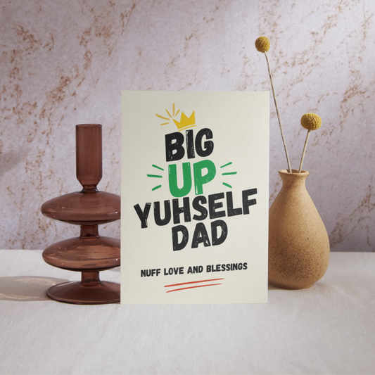 Big Up Yuhself Dad | Caribbean Father’s Day & Birthday Greeting Card