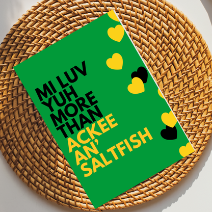 Mi Luv Yuh like Ackee an Saltfish Greeting Card